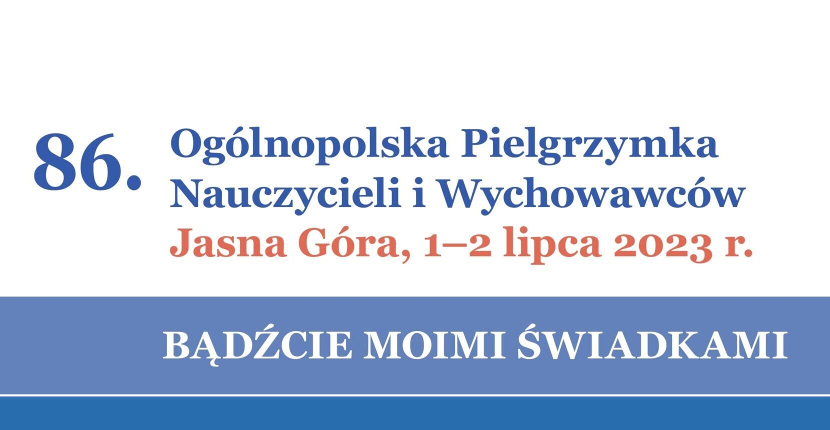 86. Ogólnopolska Pielgrzymka Nauczycieli i Wychowawców. Jasna Góra 1-2 Lipca 2023r.
